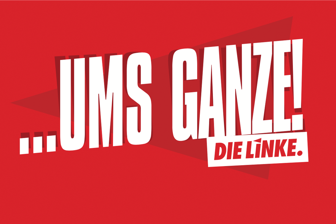 Grafik mit Text: Ums Ganze! DIE LINKE.