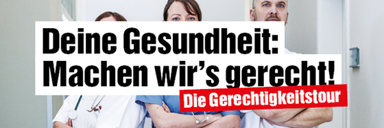 Collage: Foto von drei Personen in typischer Pflege-Berufskleidung mit verschränkten Armen und Text "Deine Gesundheit: Machen wir's gerecht! Die Gerechtigkeitstour"