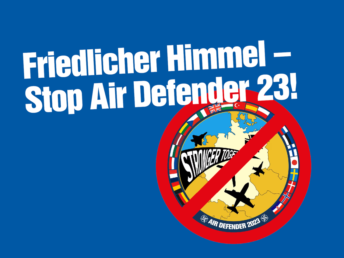 Collage: Mission Patch der militärischen Übung Air Defender 23, über das der rote Balken eines Verbotsschilds gelegt wurde, und Text "Friedlicher Himmel - Stop Air Defender 23"