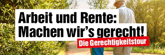 Collage: Foto eines älteren Mannes und eines Jungen, die gemeinsam an einem sonnigen Tag auf einem Weg gehen, und Text: "Arbeit und Rente: Machen wir's gerecht! Die Gerechtigkeitstour"
