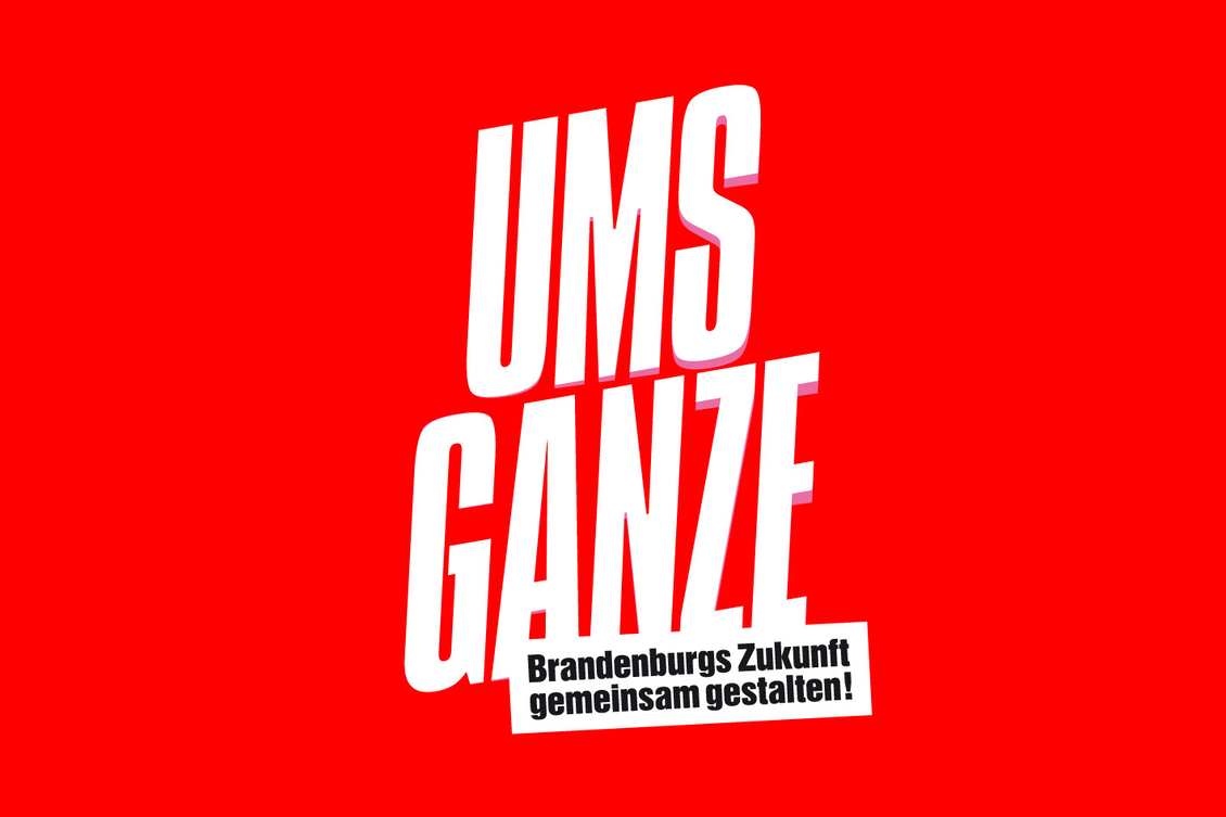 Grafik mit Text: Ums Ganze - Brandenburgs Zukunft gemeinsam gestalten!