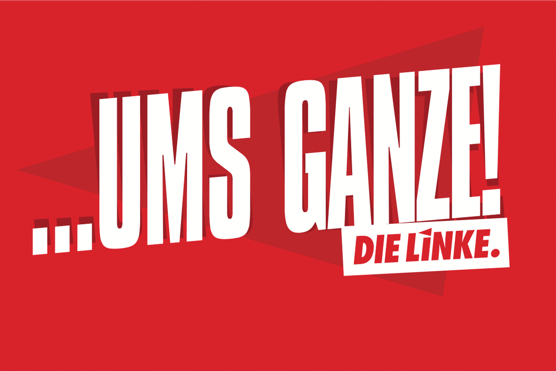 Grafik mit Text: Ums Ganze! DIE LINKE.