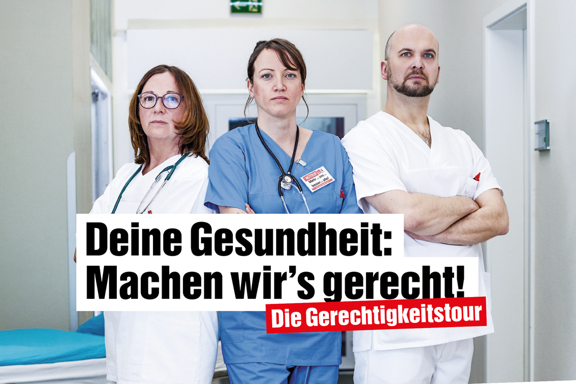Collage: Foto von drei Personen in typischer Pflege-Berufskleidung mit verschränkten Armen und Text "Deine Gesundheit: Machen wir's gerecht! Die Gerechtigkeitstour"