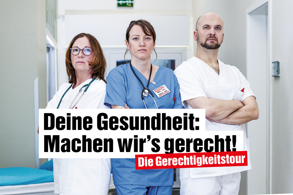 Collage: Foto von drei Personen in typischer Pflege-Berufskleidung mit verschränkten Armen und Text "Deine Gesundheit: Machen wir's gerecht! Die Gerechtigkeitstour"
